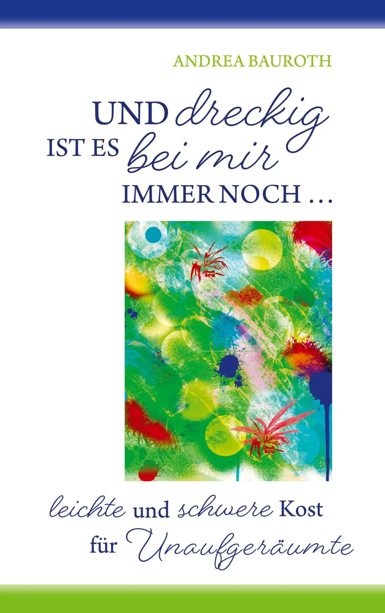 Cover: 9783695758159 | Und dreckig ist es bei mir immer noch | Andrea Bauroth | Taschenbuch