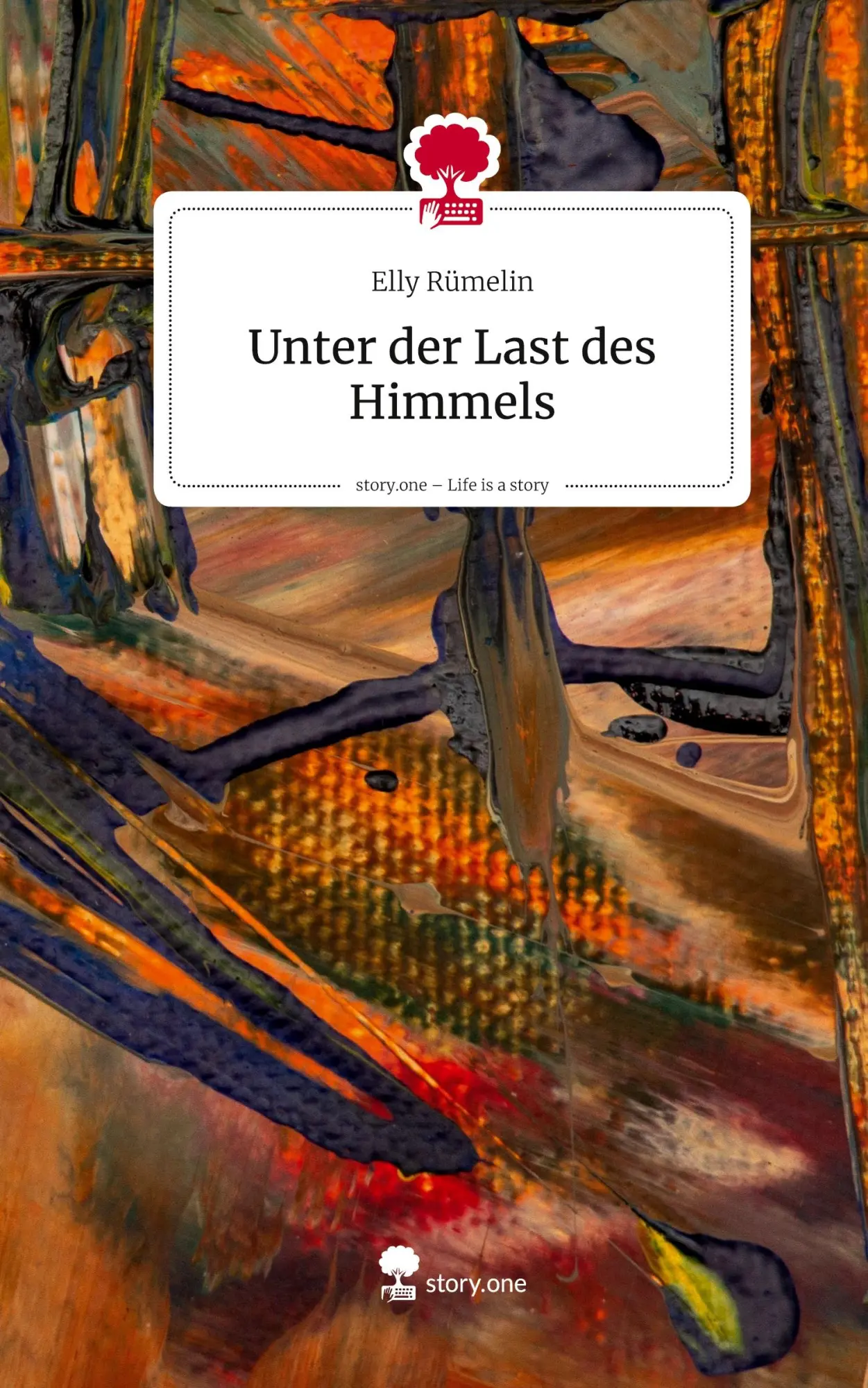 Cover: 9783711588159 | Unter der Last des Himmels. Life is a Story - story.one | Elly Rümelin
