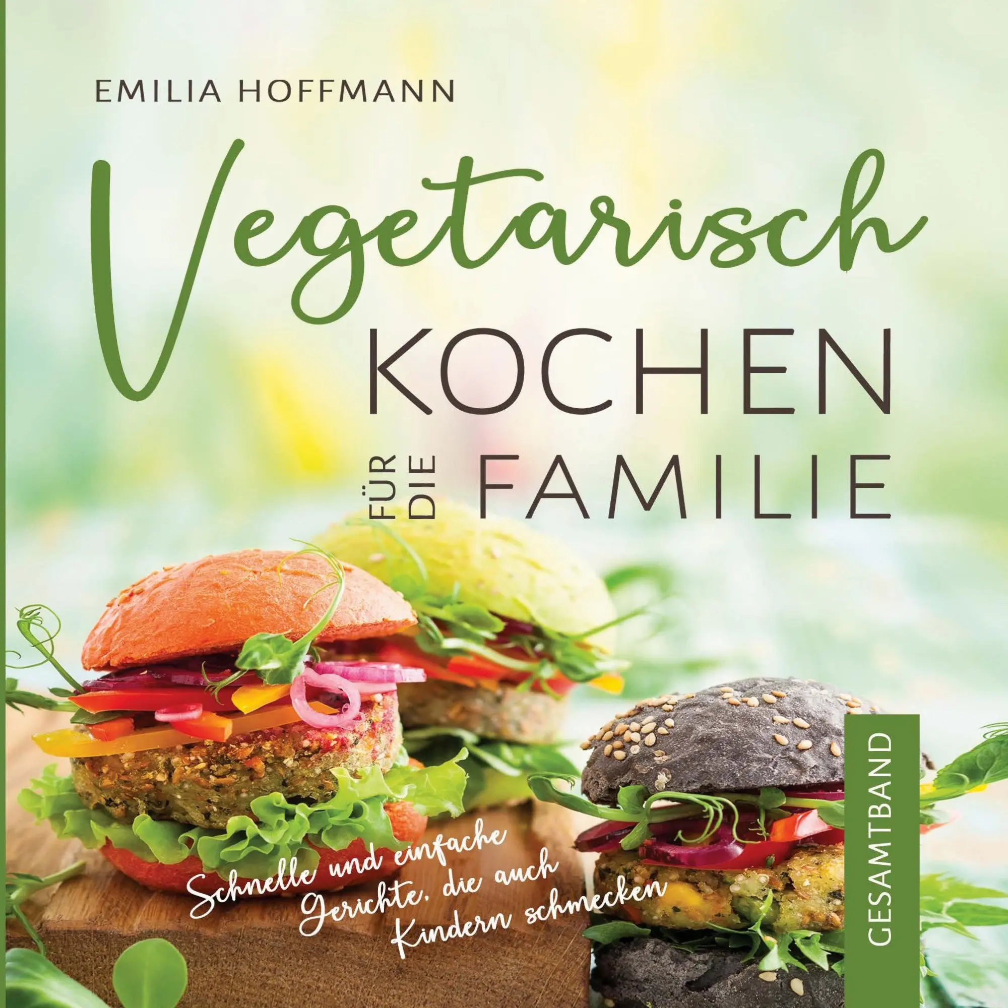 Cover: 9783734738159 | Vegetarisch Kochen für die Familie - Gesamtband | Emilia Hoffmann