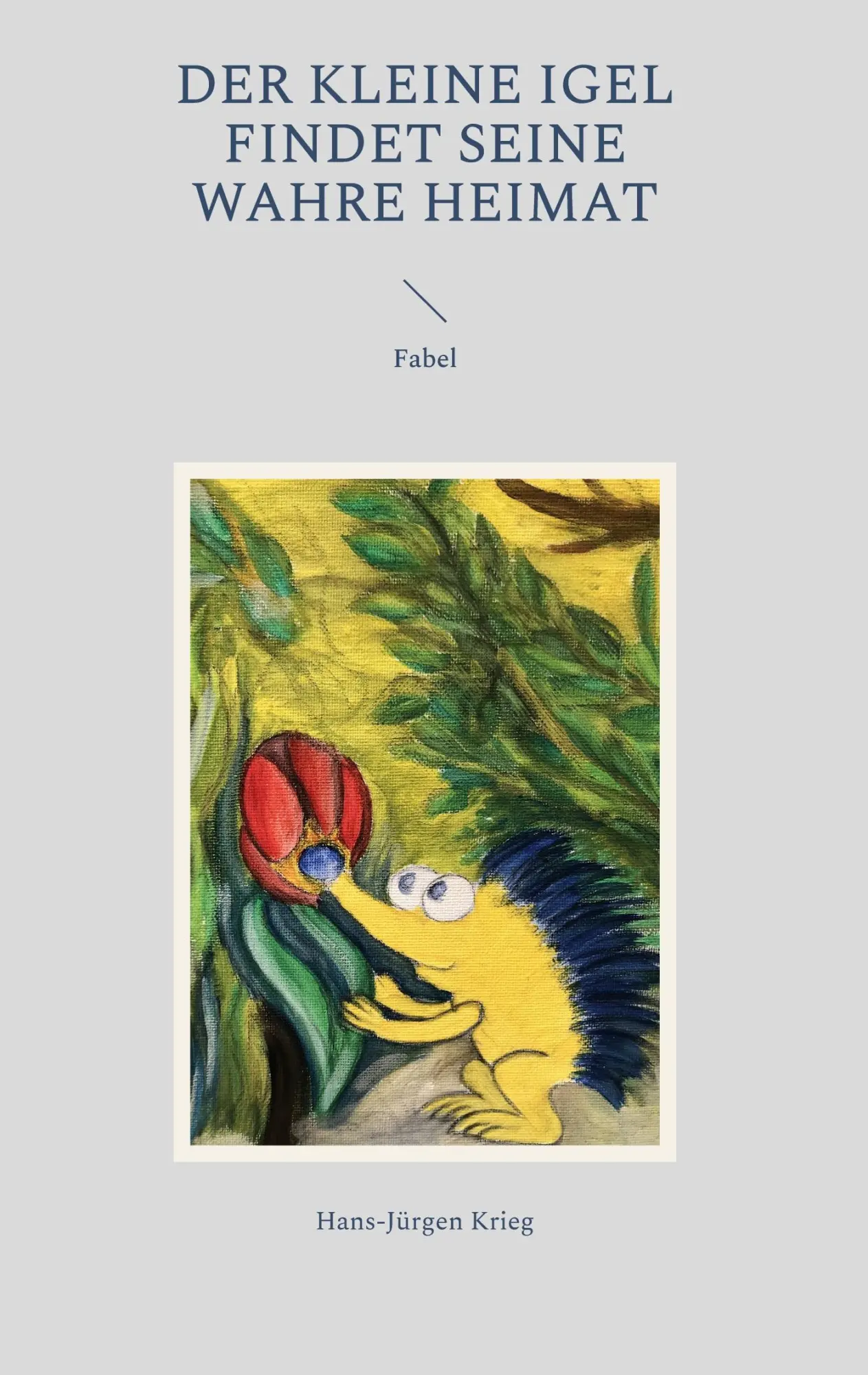 Cover: 9783756208159 | Der kleine Igel findet seine wahre Heimat | Fabel | Hans-Jürgen Krieg