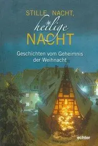 Cover: 9783429038359 | Stille Nacht, heilige Nacht | Geschichten vom Geheimnis der Weihnacht