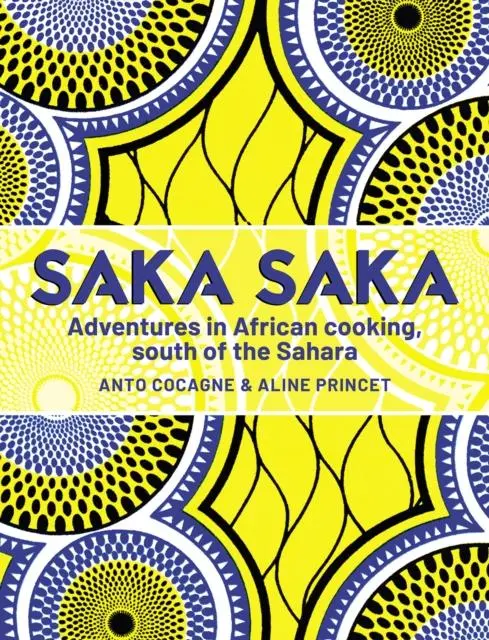 Cover: 9781911668459 | Saka Saka | Adventures in African cooking, south of the Sahara | Buch