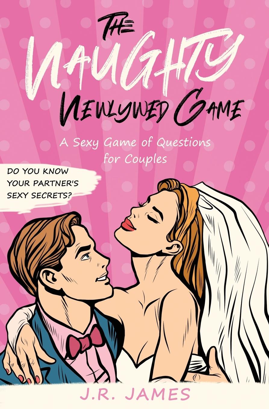 Cover: 9781952328459 | The Naughty Newlywed Game | A Sexy Game of Questions for Couples