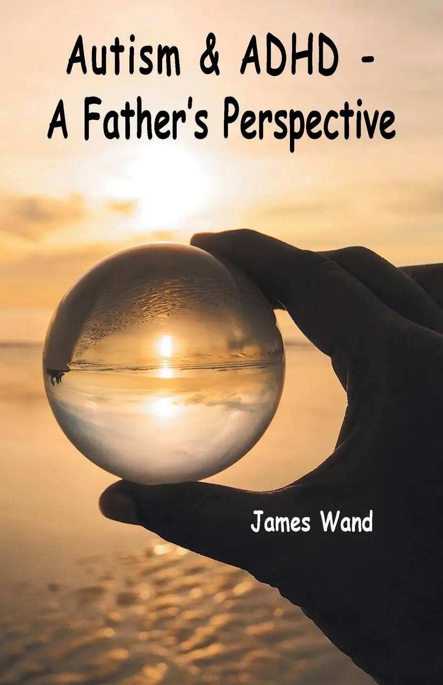 Cover: 9781803818559 | Autism &amp; ADHD - A Father's Perspective | James Wand | Taschenbuch