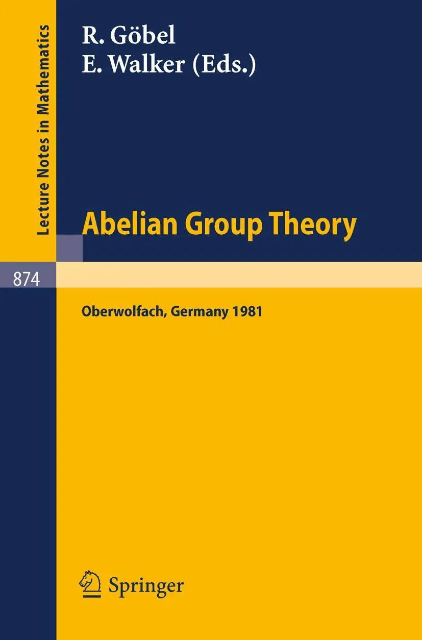 Abelian Group Theory: Proceedings of the Oberwolfach Conference, January 12-17, 1981 (Lecture Notes in Mathematics, 874, Band 874)