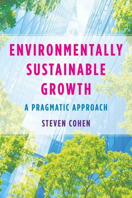 Cover: 9780231208659 | Environmentally Sustainable Growth | A Pragmatic Approach | Cohen