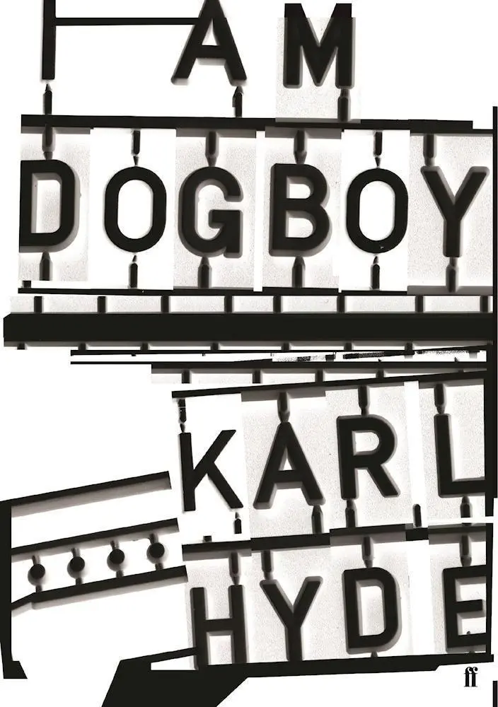 Cover: 9780571328659 | I Am Dogboy | The Underworld Diaries | Karl Hyde | Buch | Gebunden