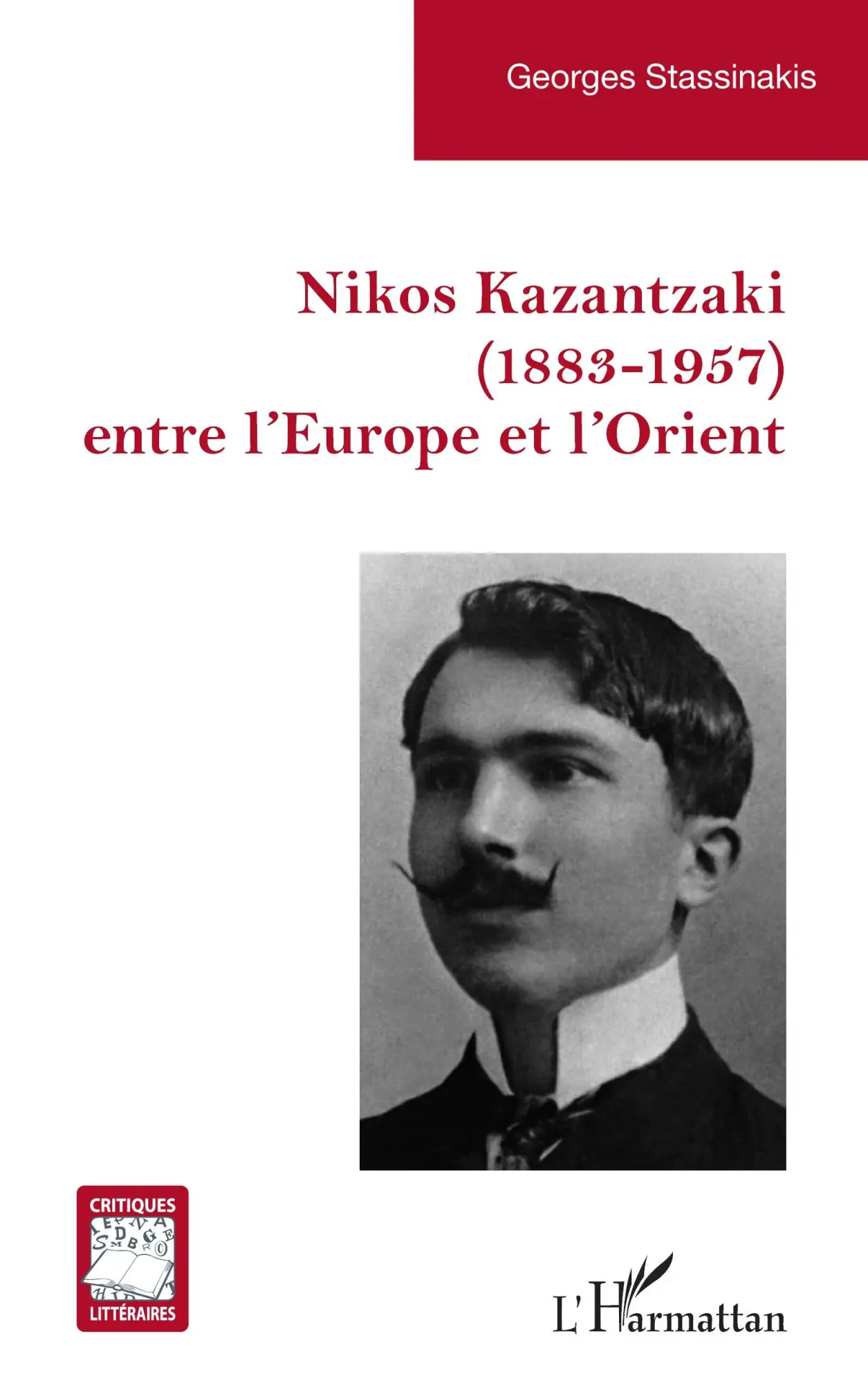 Cover: 9782336598659 | Nikos Kazantzaki (1883-1957) entre l'Europe et l'Orient | Stassinakis