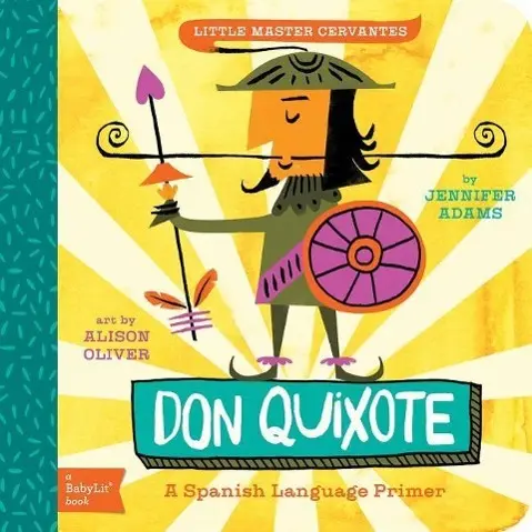 Cover: 9781423638759 | Don Quixote | A Babylit(r) Spanish Language Primer | Jennifer Adams