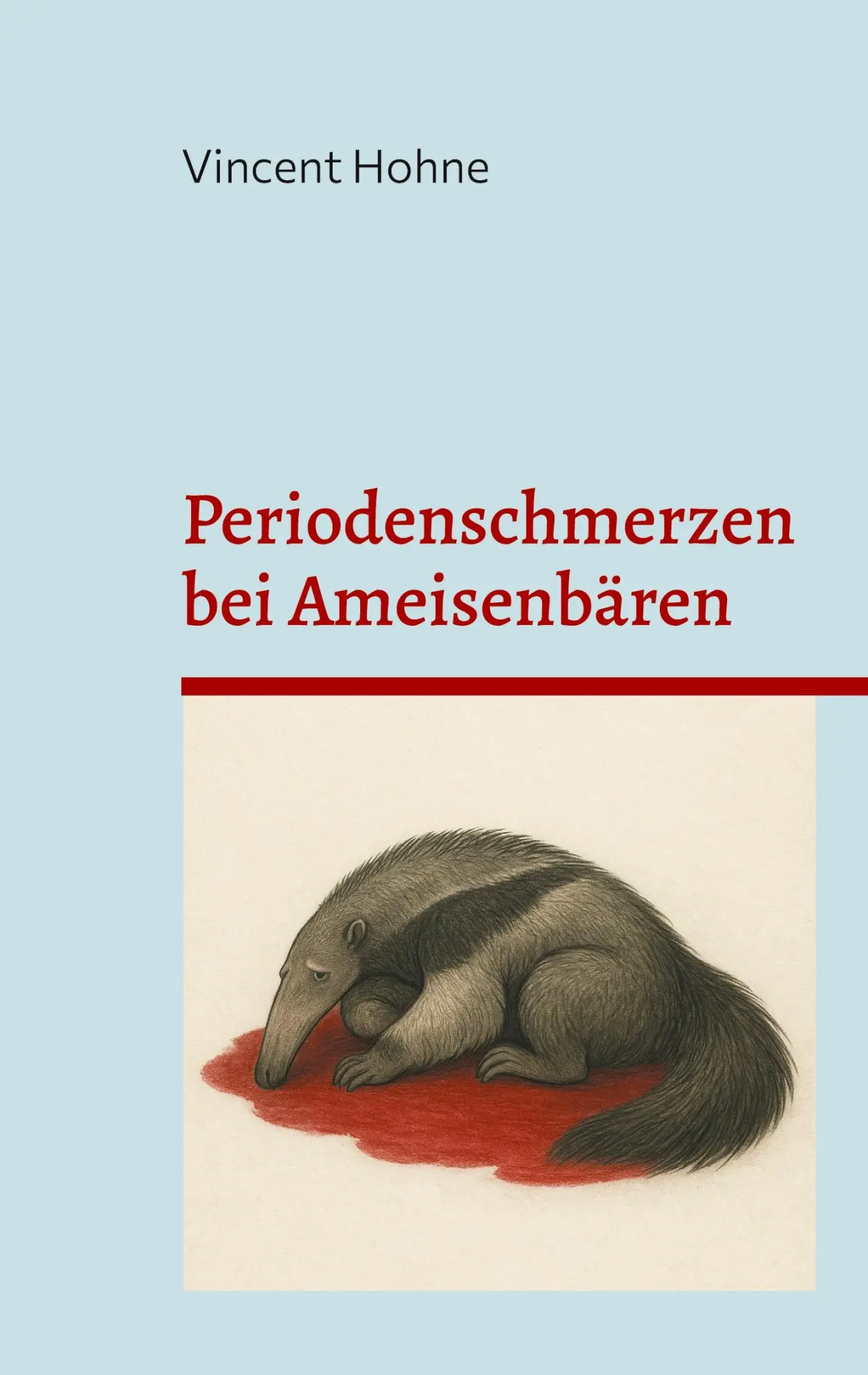 Cover: 9783819228759 | Periodenschmerzen bei Ameisenbären | Vincent Hohne | Taschenbuch
