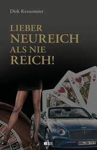 Cover: 9783949458859 | Lieber neureich als nie reich! | Dirk Kessemeier (u. a.) | Buch | 2024