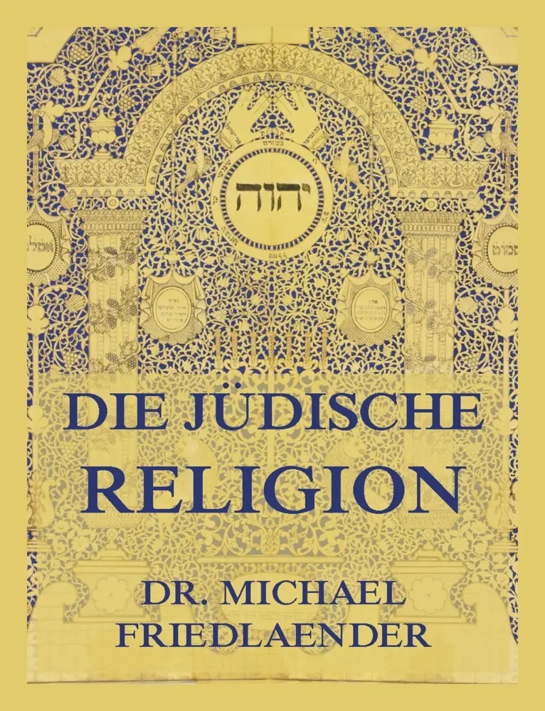Cover: 9783988688859 | Die jüdische Religion | Dr. Michael Friedlaender | Taschenbuch | 2024