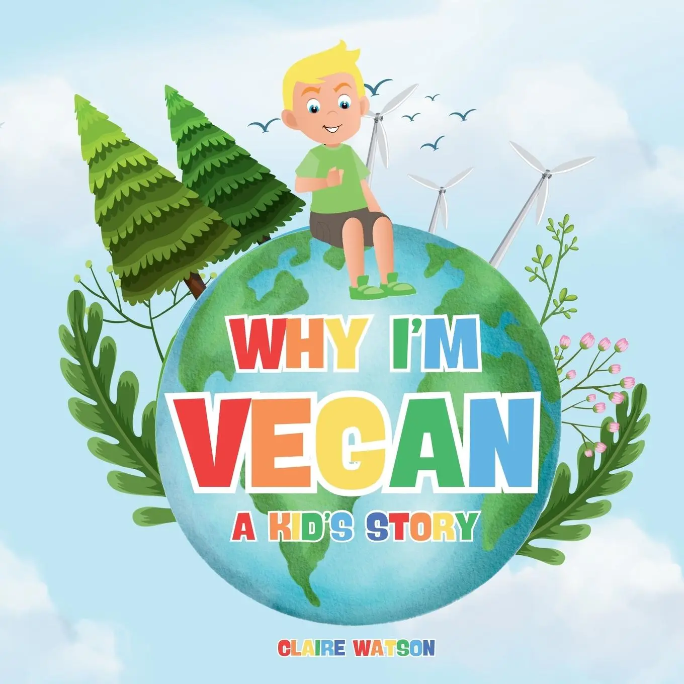 Cover: 9781836548959 | Why I'm Vegan - A Kid's Story | Claire Watson | Taschenbuch | Englisch
