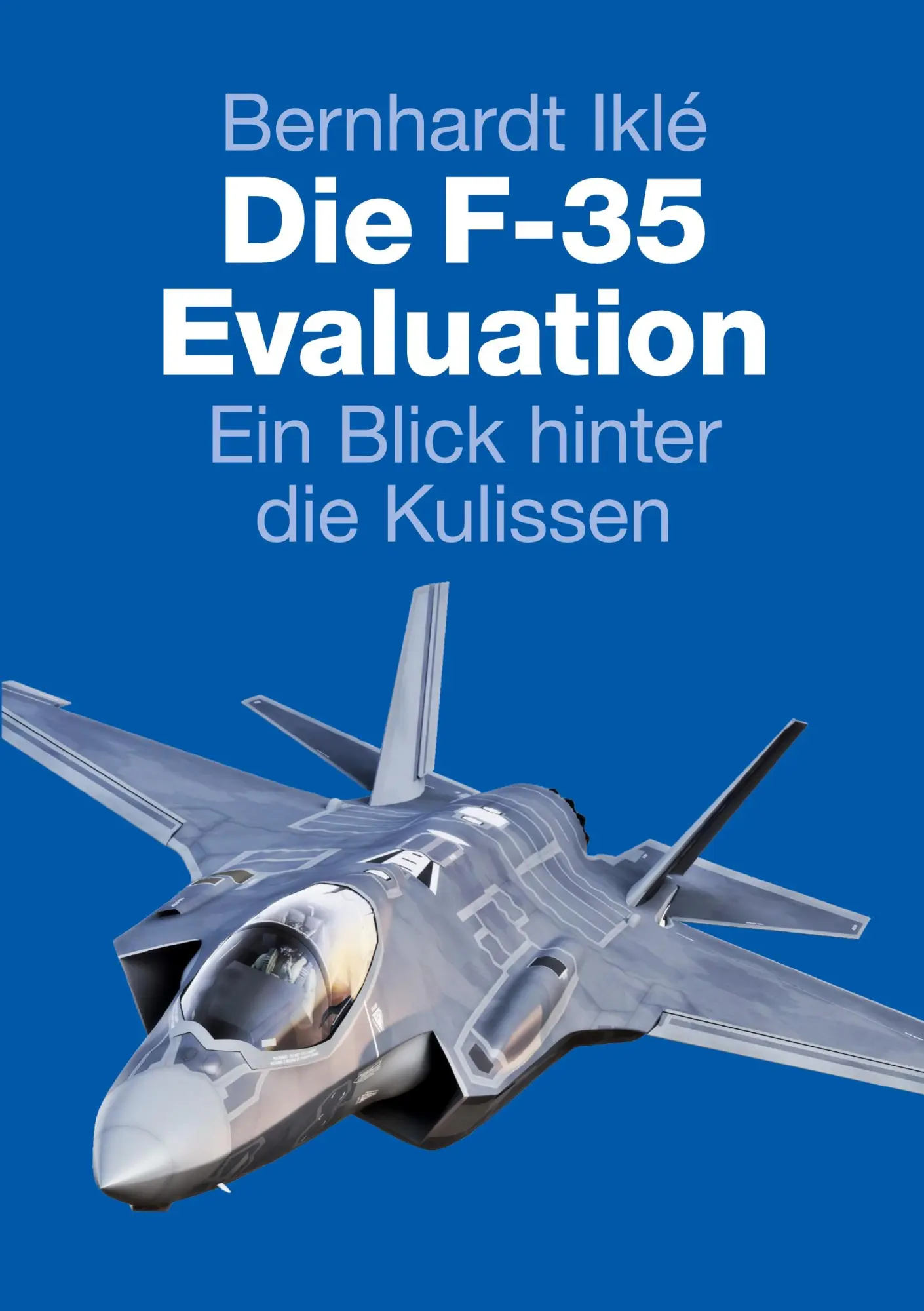 Cover: 9783696388959 | Die F-35 Evaluation | Ein Blick hinter die Kulissen | Bernhardt Iklé