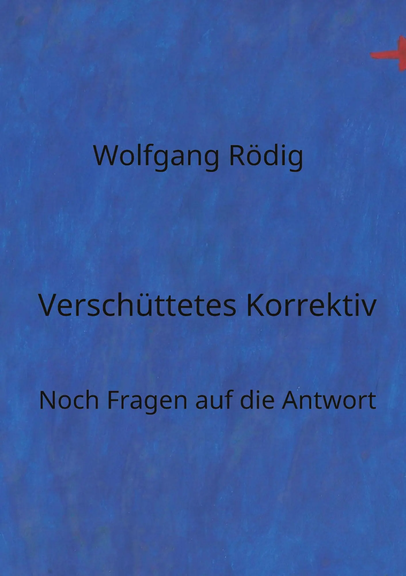 Cover: 9783769338959 | Verschüttetes Korrektiv | Noch Fragen auf die Antwort | Wolfgang Rödig