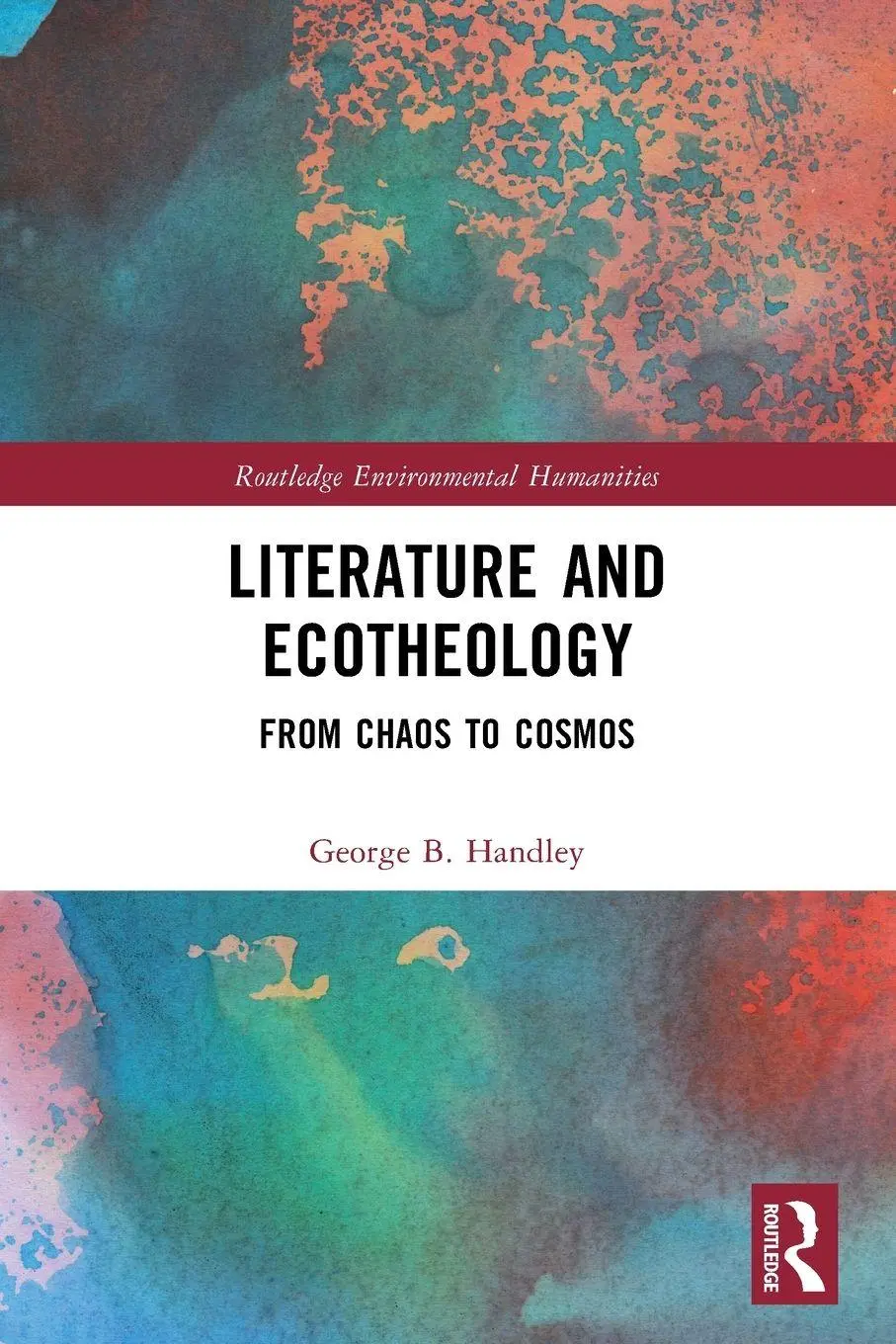 Cover: 9781032769059 | Literature and Ecotheology | From Chaos to Cosmos | George B. Handley
