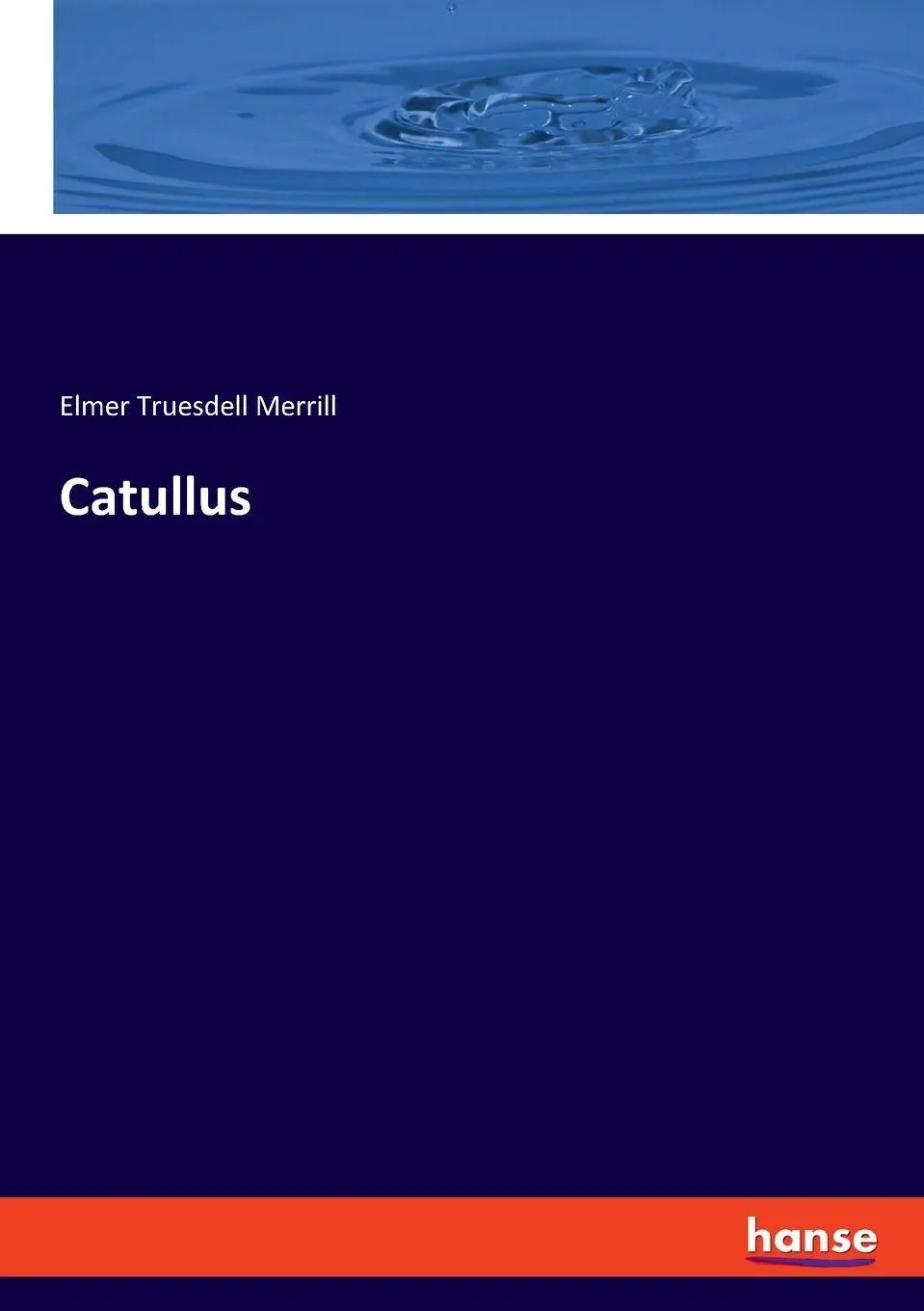 Catullus - Elmer Truesdell Merrill Kartoniert (TB)