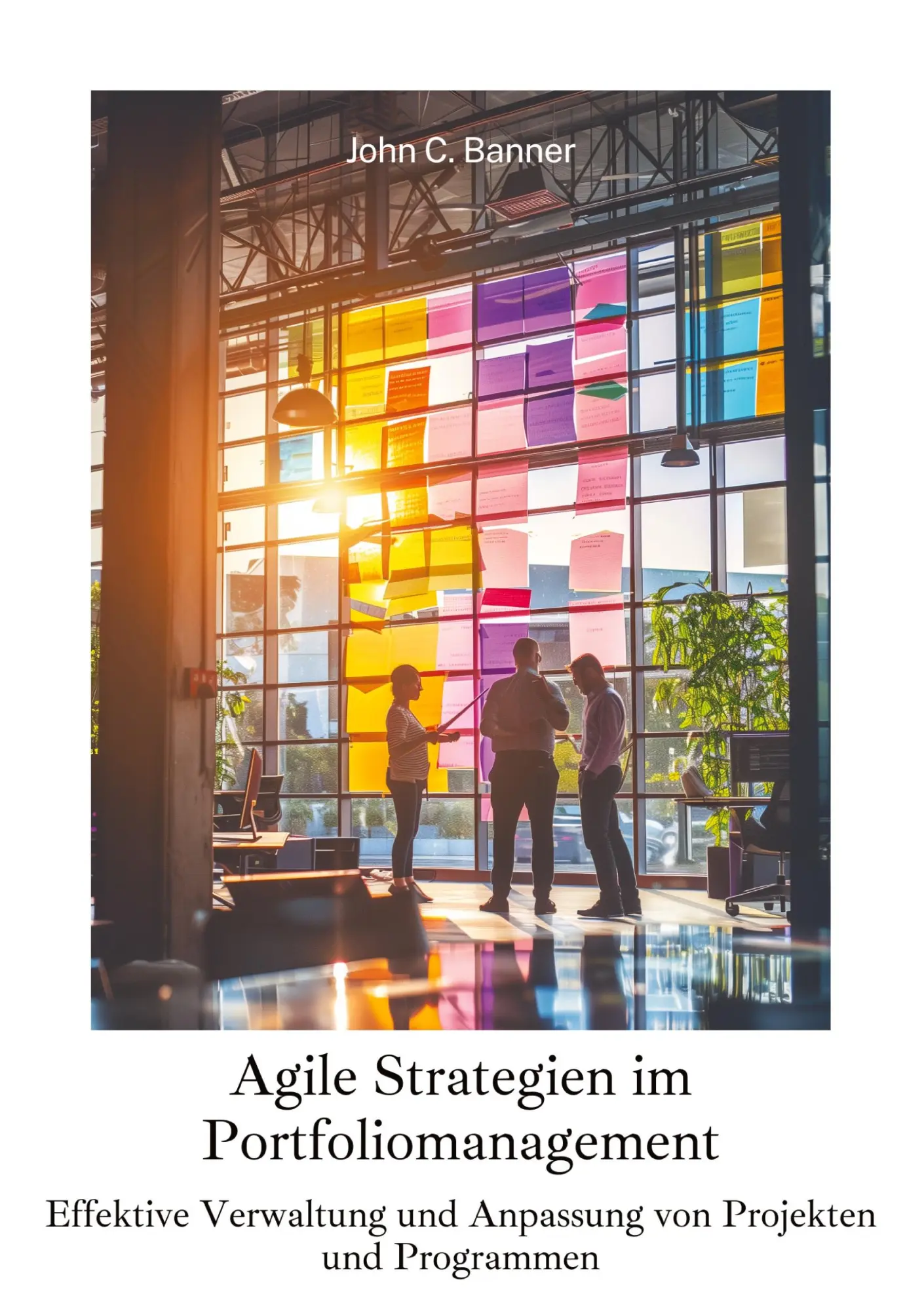 Cover: 9783384259059 | Agile Strategien im Portfoliomanagement | John C. Banner | Taschenbuch