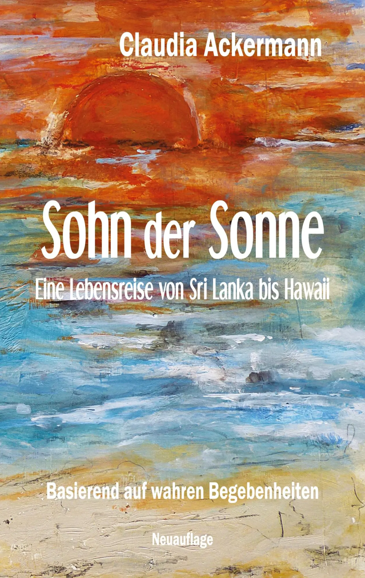 Cover: 9783752609059 | Sohn der Sonne | Eine Lebensreise von Sri Lanka bis Hawaii | Ackermann