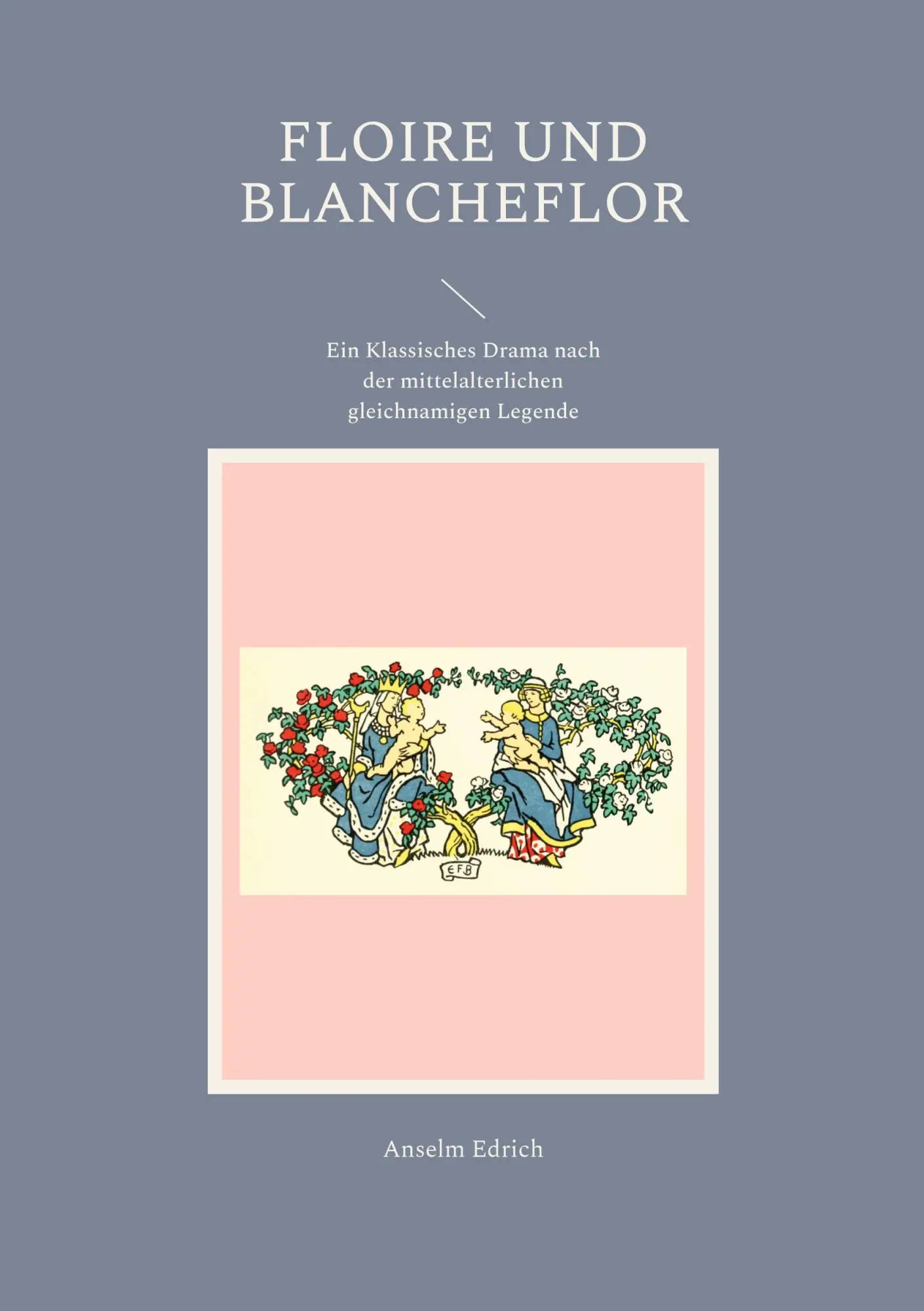 Cover: 9783748119159 | Floire und Blancheflor | Anselm Edrich | Taschenbuch | 58 S. | Deutsch
