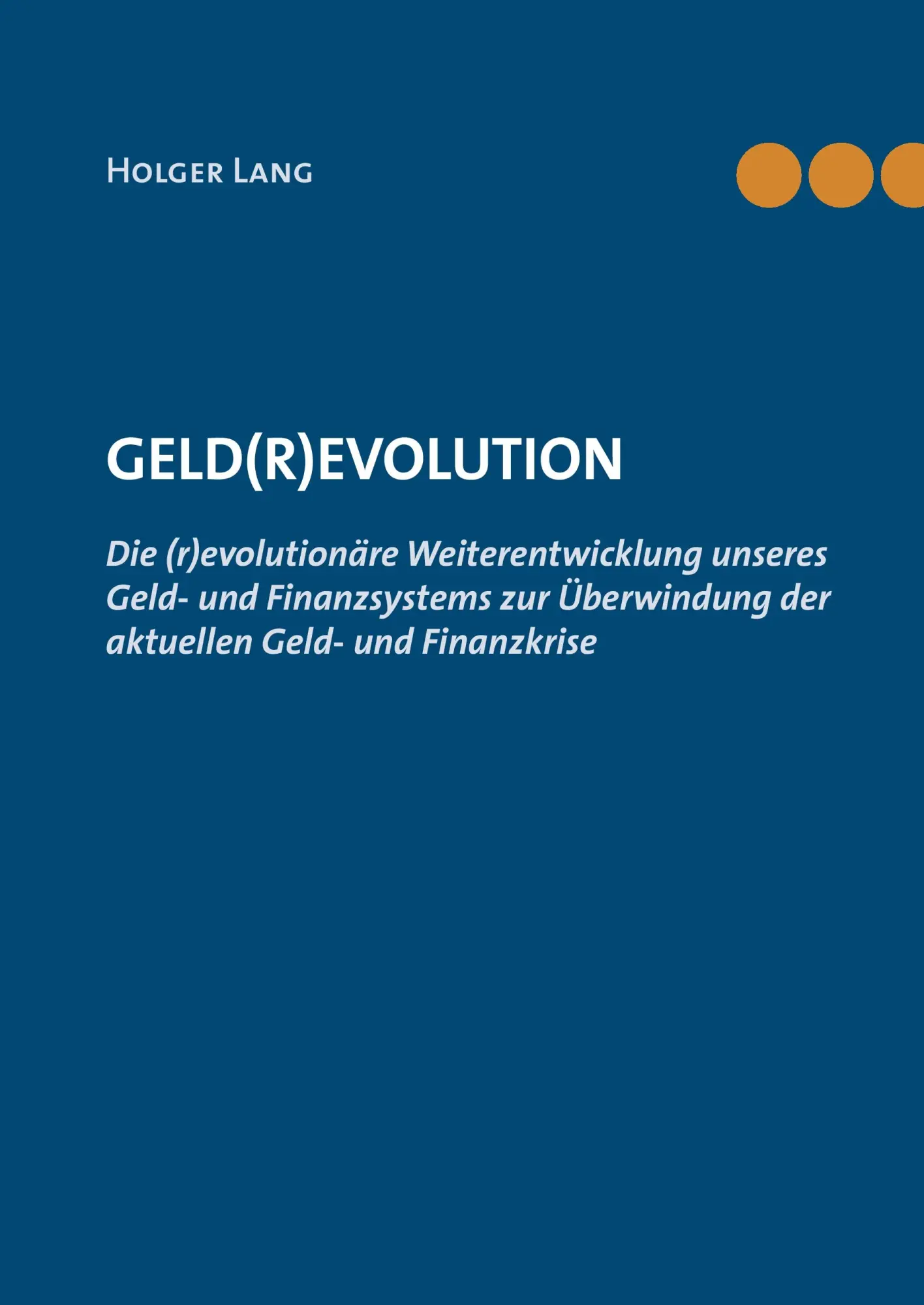 Cover: 9783844839159 | Geld(r)evolution | Holger Lang | Buch | 144 S. | Deutsch | 2012