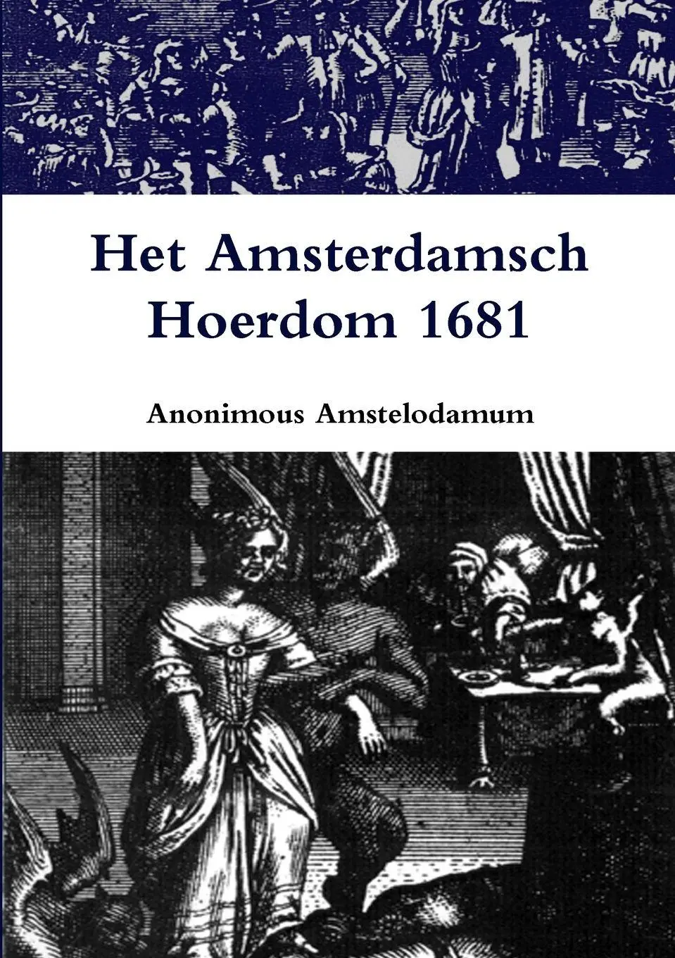 Cover: 9781105629259 | Het Amsterdamsch Hoerdom 1681 | Anonimous Amstelodamum | Taschenbuch
