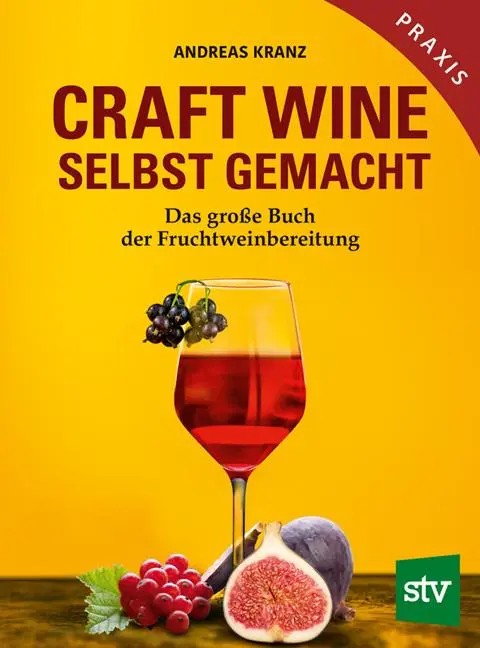 Cover: 9783702019259 | Craft Wine selbst gemacht | Das große Buch der Fruchtweinbereitung Cover: 9783702019259 | Craft Wine selbst gemacht | Das große Buch der Fruchtweinbereitung