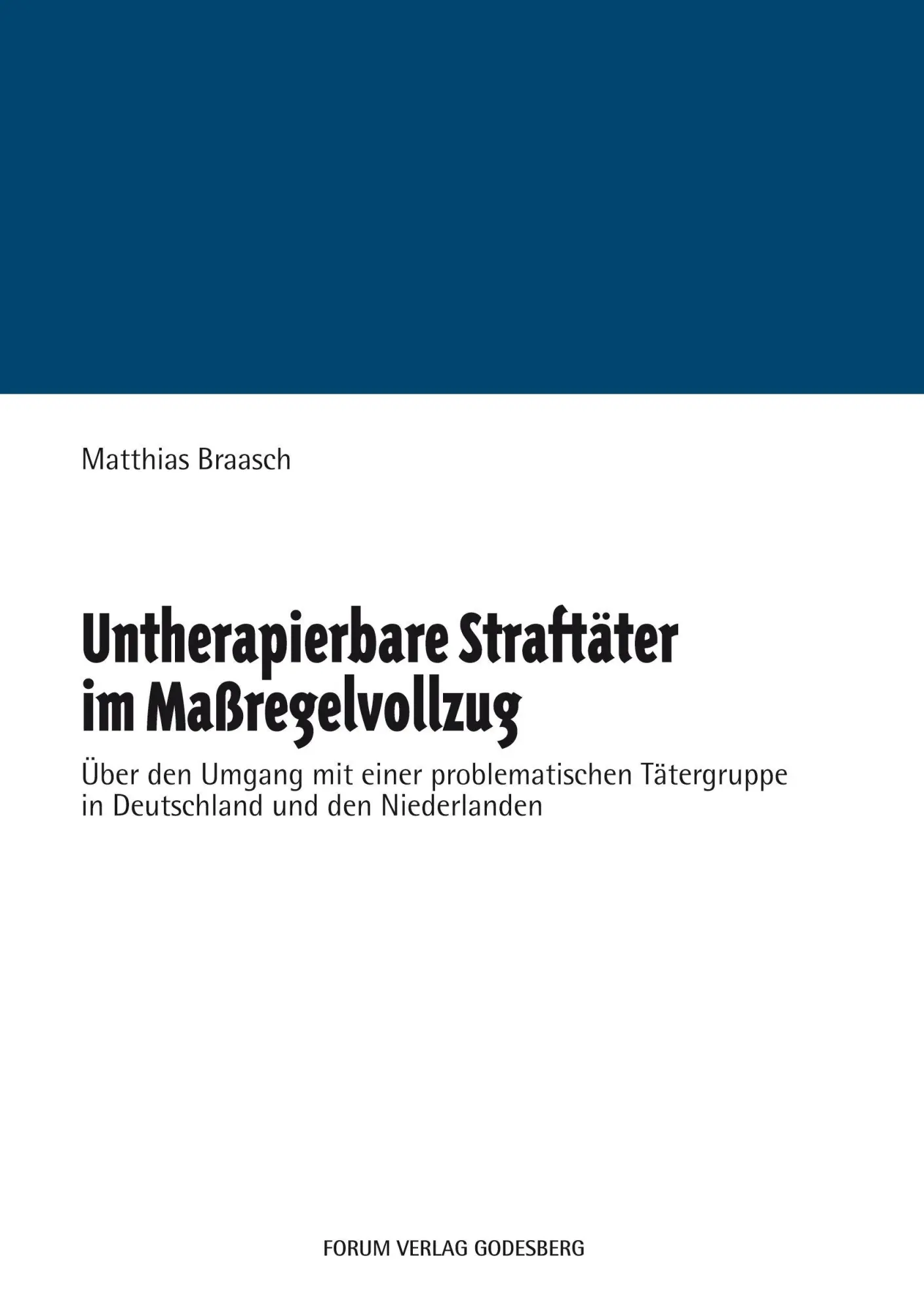 Cover: 9783936999259 | Untherapierbare Straftäter im Maßregelvollzug | Matthias Braasch
