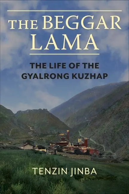 Cover: 9780231209359 | The Beggar Lama – An Ex–Communist Struggling for Tibetan Cultural...