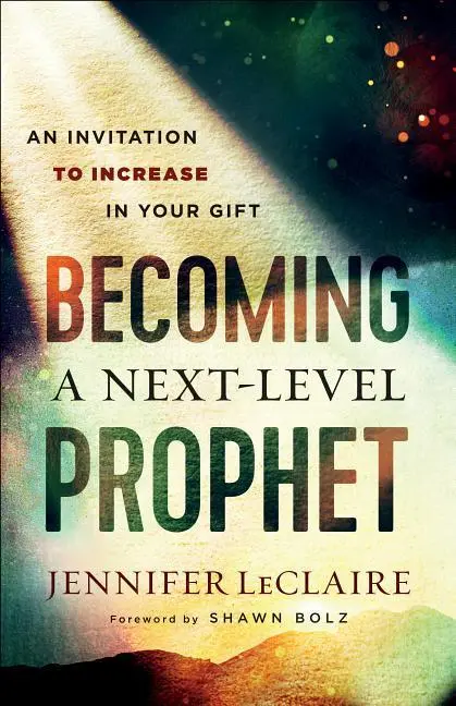 Cover: 9780800799359 | Becoming a Next-Level Prophet | An Invitation to Increase in Your Gift