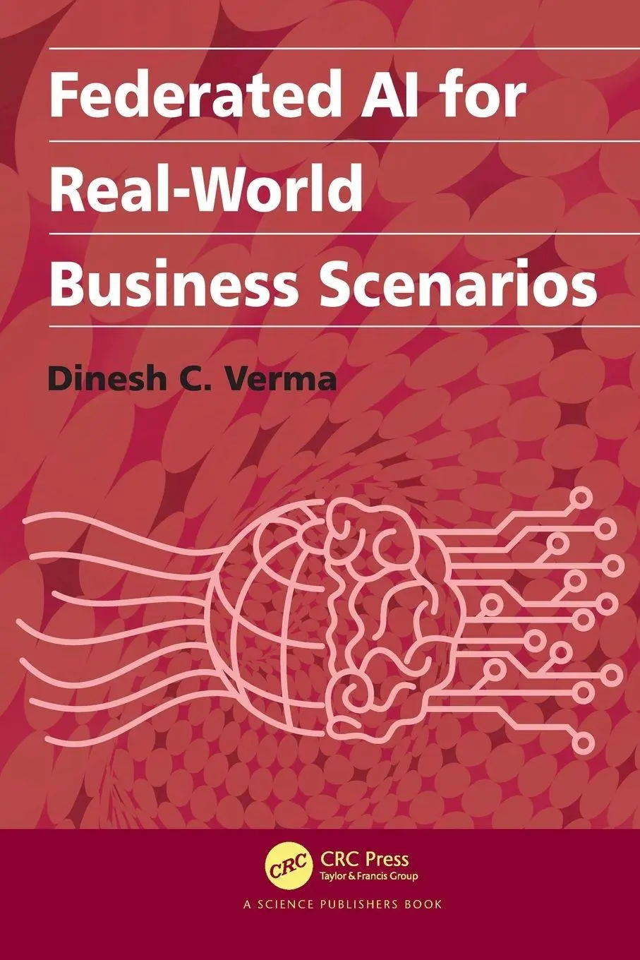 Cover: 9781032049359 | Federated AI for Real-World Business Scenarios | Dinesh C. Verma