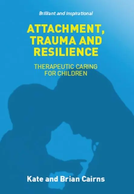 Cover: 9781910039359 | Attachment, Trauma and Resilience | Brian Cairns (u. a.) | Taschenbuch