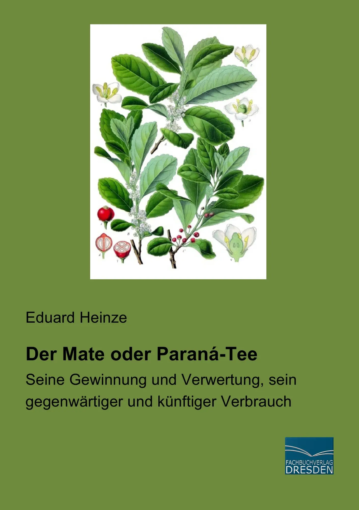 Cover: 9783956929359 | Der Mate oder Paraná-Tee | Eduard Heinze | Taschenbuch | 72 S. | 2016