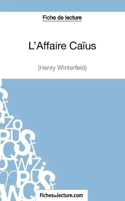 Cover: 9782511029459 | L'Affaire Caïus d'Henry Winterfeld (Fiche de lecture) | Taschenbuch