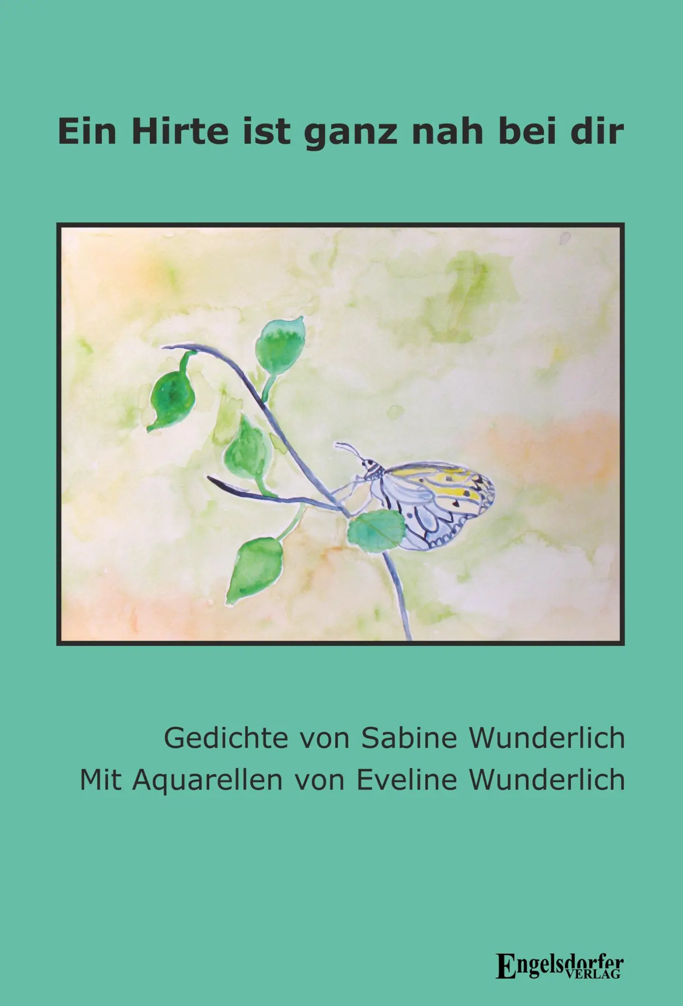 Cover: 9783969409459 | Ein Hirte ist ganz nah bei dir | Gedichte | Sabine Wunderlich | Buch