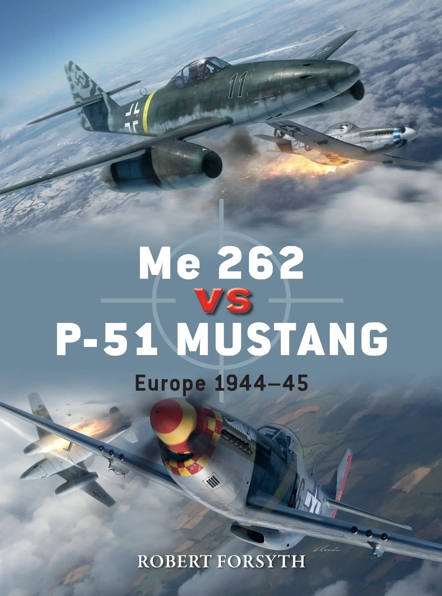 Cover: 9781472829559 | Me 262 vs P-51 Mustang | Europe 1944?45 | Robert Forsyth | Taschenbuch