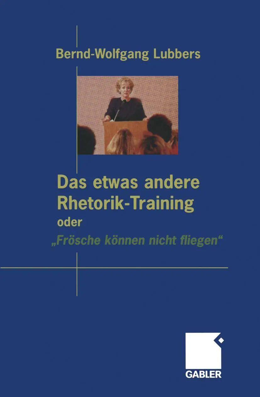 Cover: 9783409119559 | Das etwas andere Rhetorik-Training oder "Frösche können nicht fliegen"