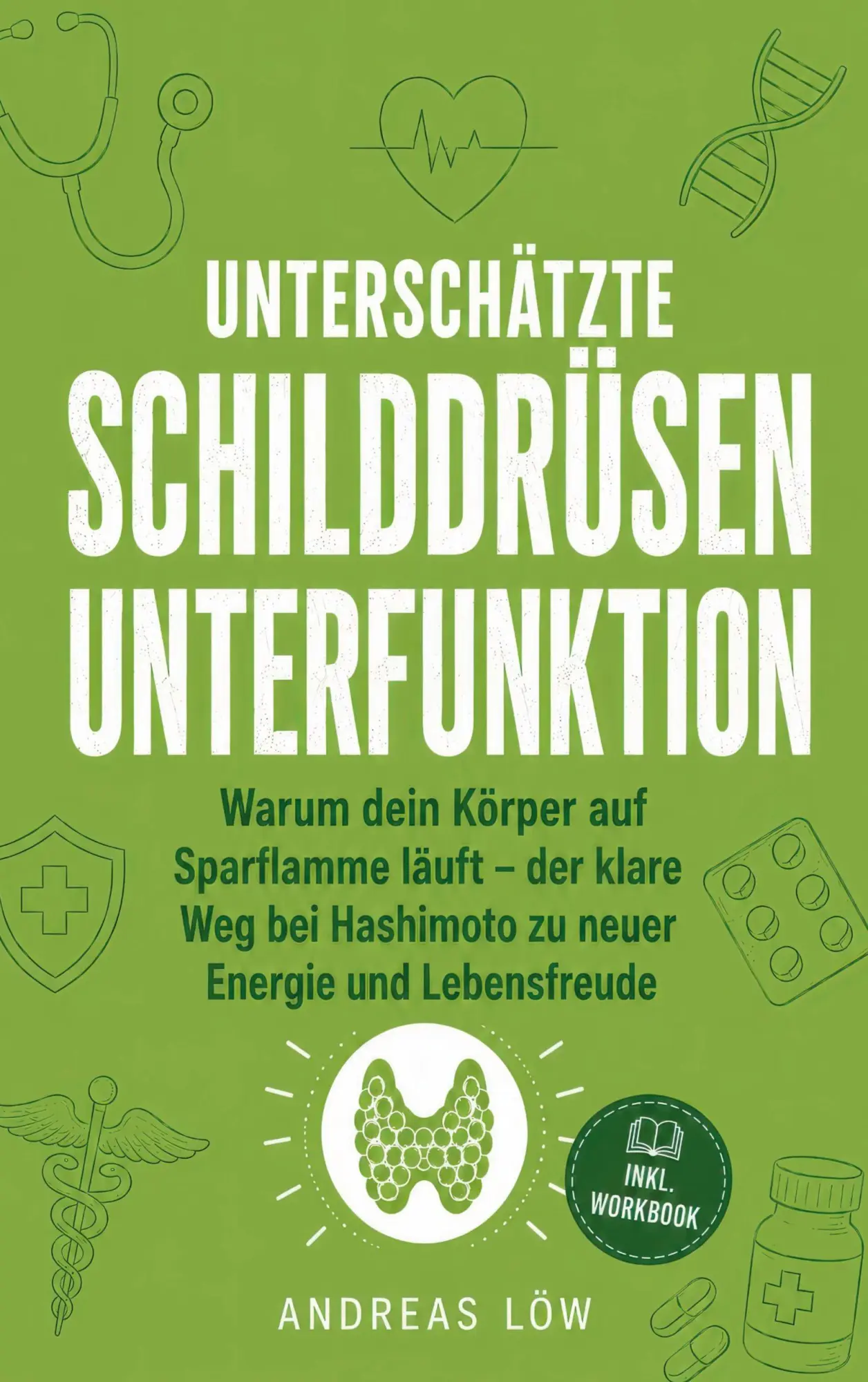 Cover: 9783913029559 | Unterschätzte Schilddrüsenunterfunktion verstehen | Andreas Löw | Buch