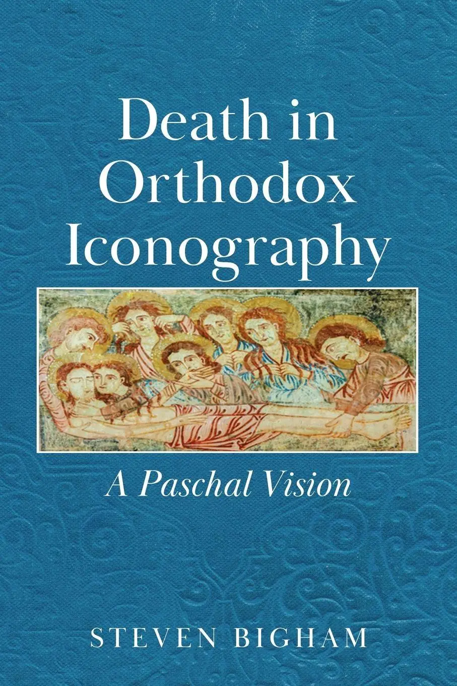 Cover: 9781834189659 | Death in Orthodox Iconography | A Paschal Vision | Steven Bigham