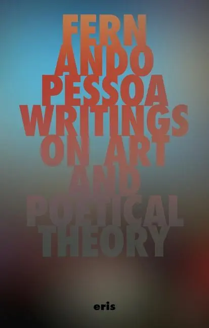 Cover: 9781916809659 | Writings on Art and Poetical Theory | Fernando Pessoa | Taschenbuch