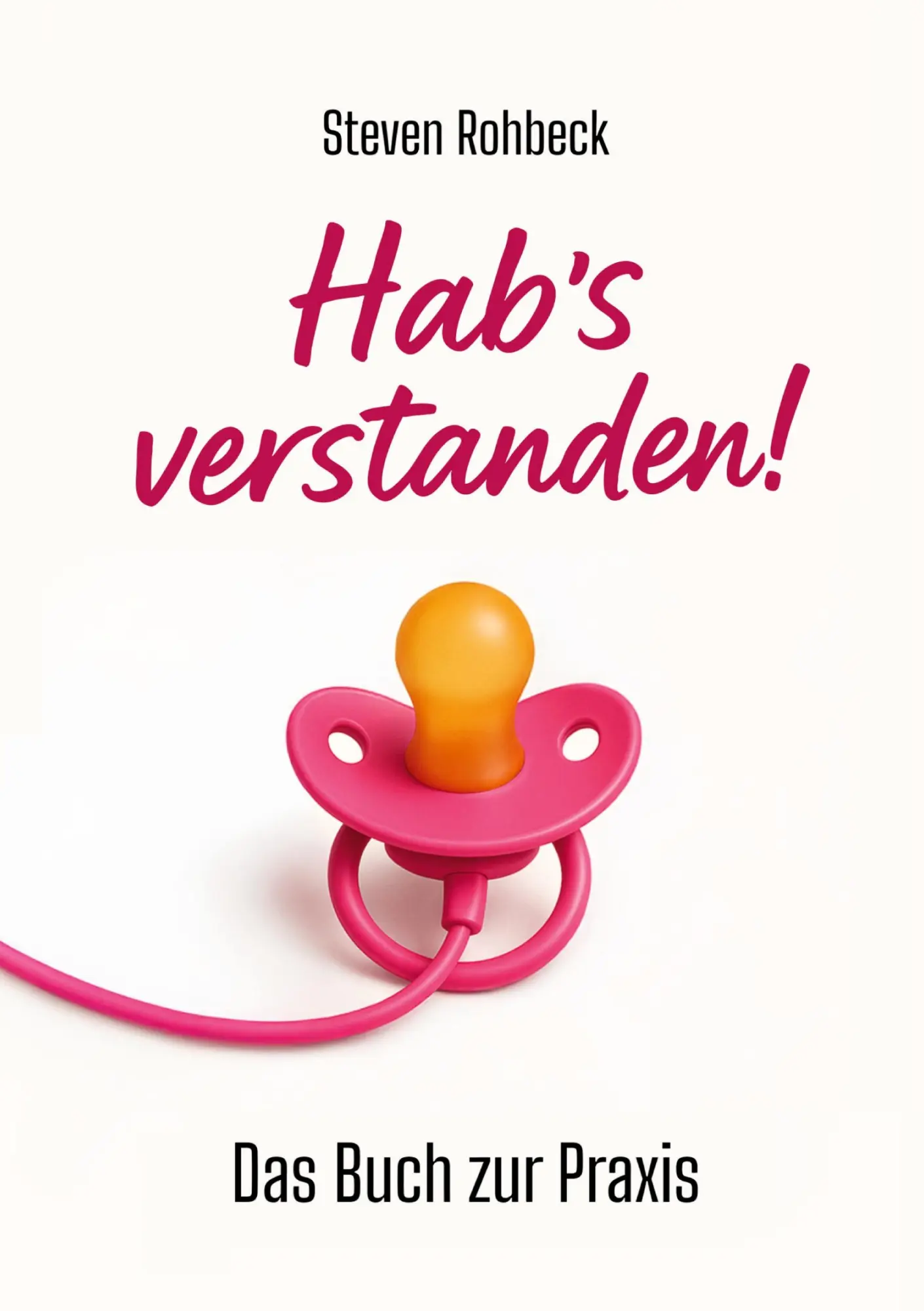 Cover: 9783696389659 | Hab's verstanden! | Das Buch zur Praxis | Steven Rohbeck | Taschenbuch