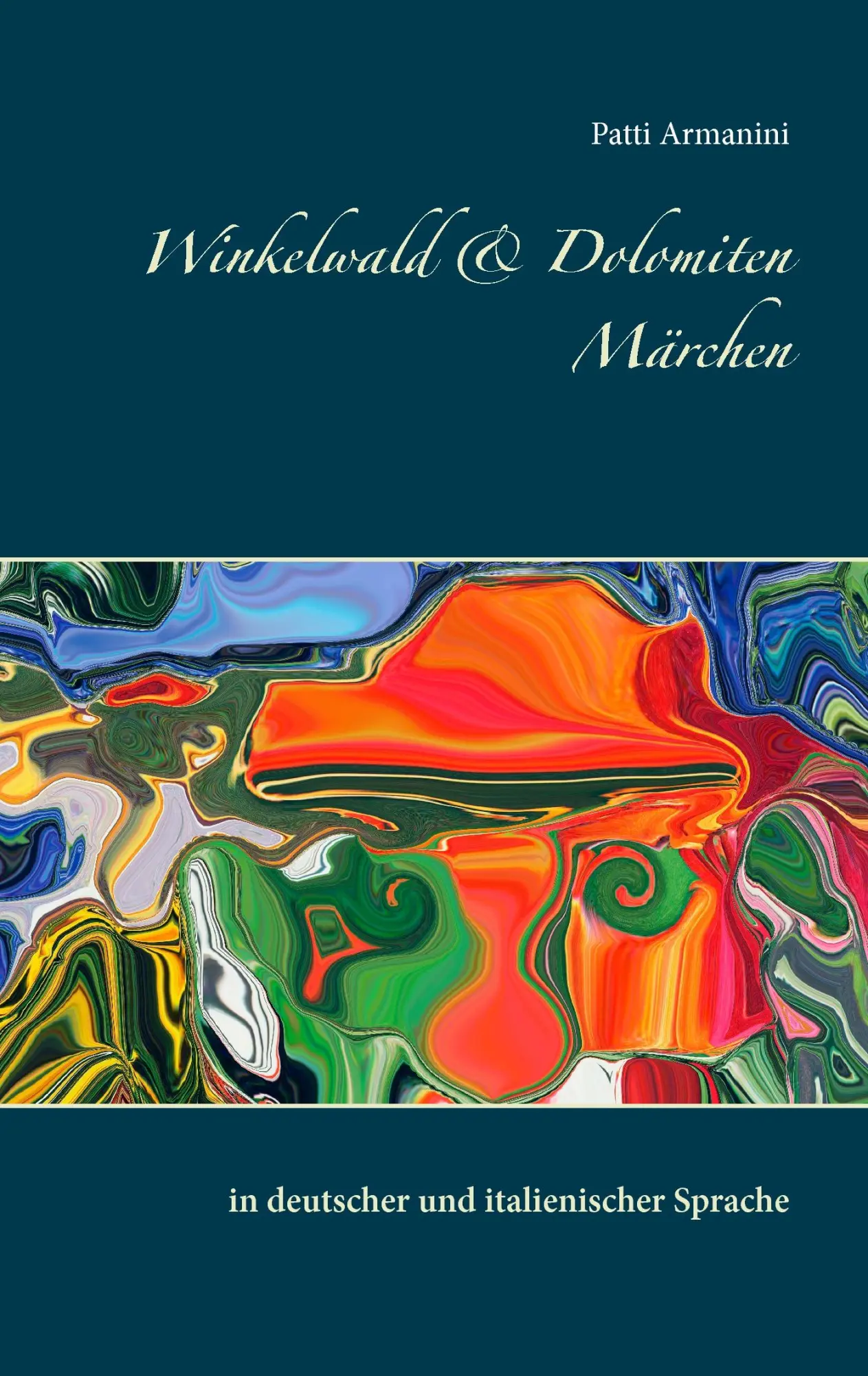 Cover: 9783741209659 | Winkelwald &amp; Dolomiten Märchen | Patti Armanini | Taschenbuch | 156 S.