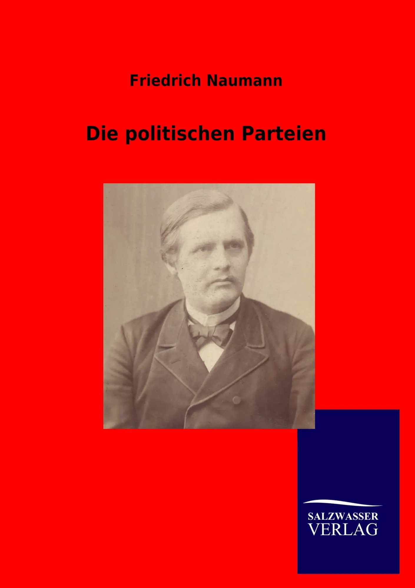 Cover: 9783864449659 | Die politischen Parteien | Friedrich Naumann | Taschenbuch | 116 S.