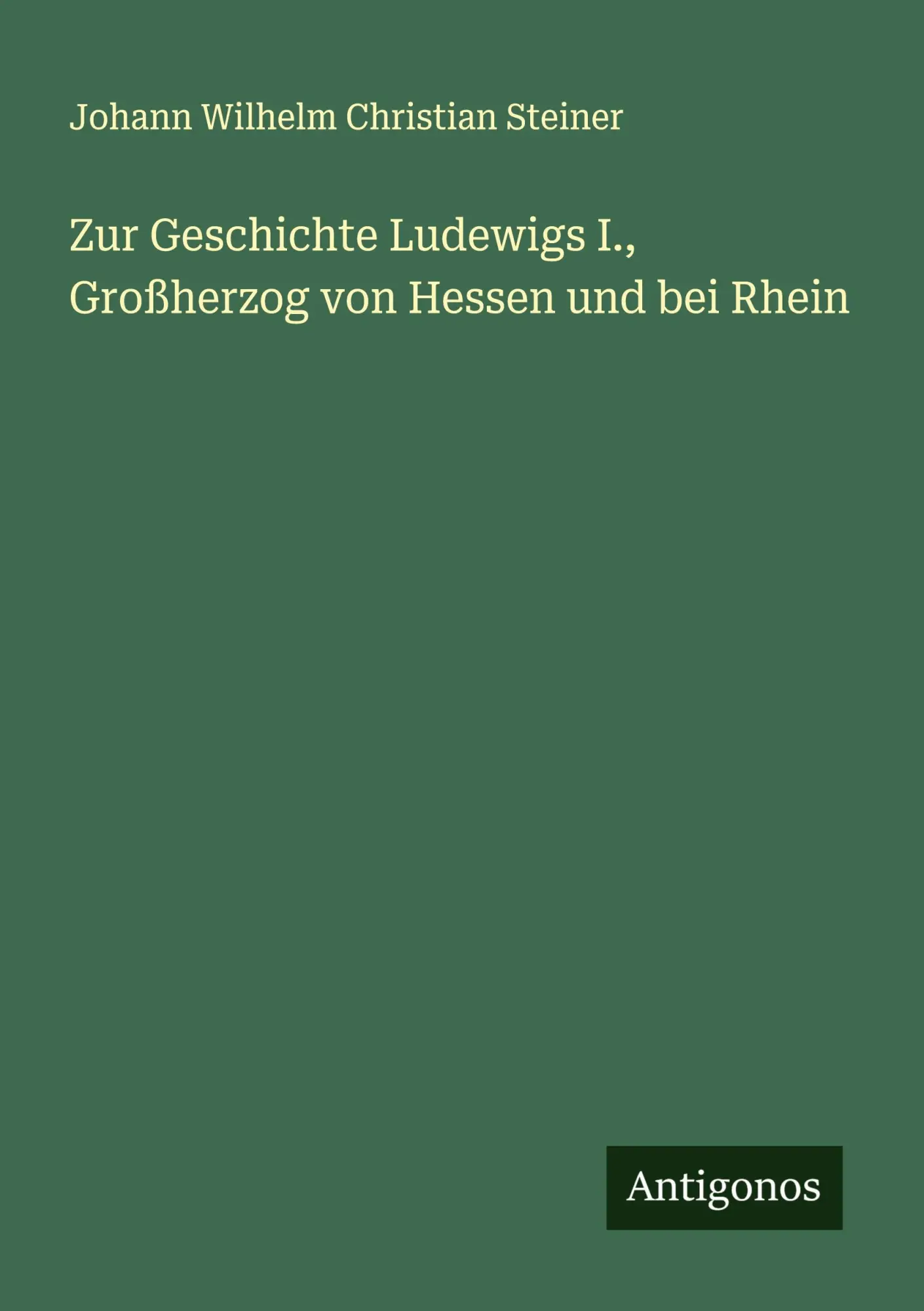 Cover: 9783388939759 | Zur Geschichte Ludewigs I., Großherzog von Hessen und bei Rhein | Buch