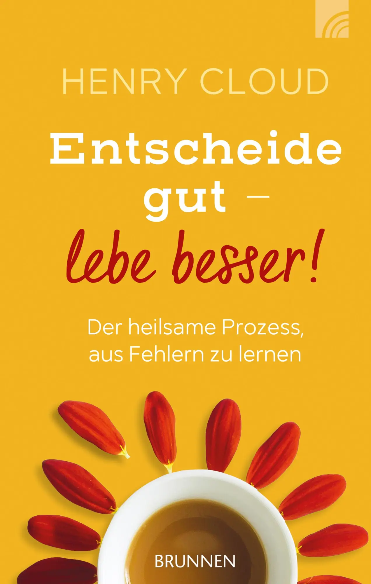 Cover: 9783765509759 | Entscheide gut - lebe besser! | Henry Cloud | Buch | 235 S. | Deutsch