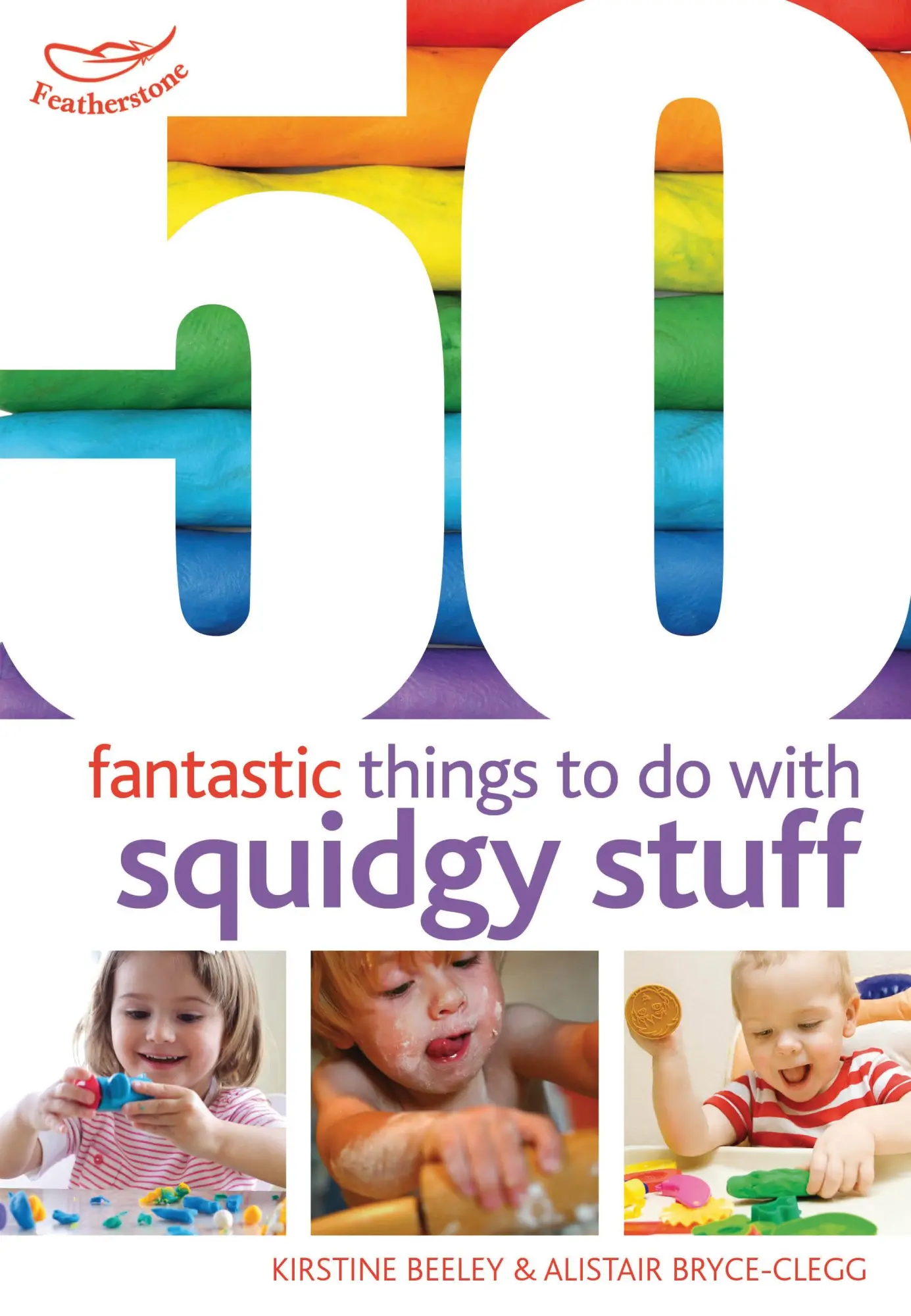 Cover: 9781408159859 | 50 Fantastic Things to Do with Squidgy Stuff | Bryce-Clegg (u. a.)