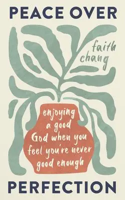 Cover: 9781784989859 | Peace Over Perfection | Faith Chang | Taschenbuch | Englisch | 2024