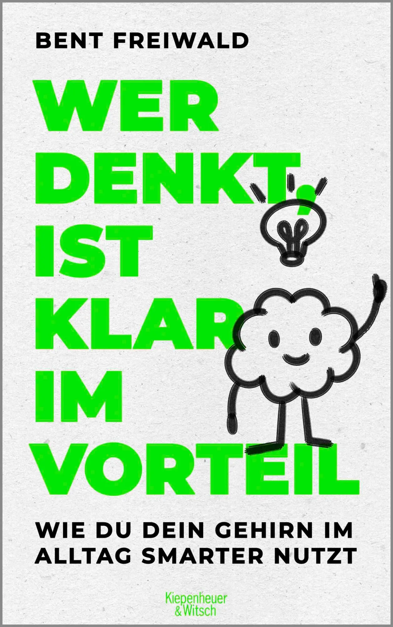 Cover: 9783462009859 | Wer denkt, ist klar im Vorteil | Bent Freiwald | Taschenbuch | 304 S.