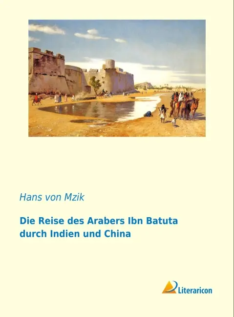 Cover: 9783956979859 | Die Reise des Arabers Ibn Batuta durch Indien und China | Mzik | Buch