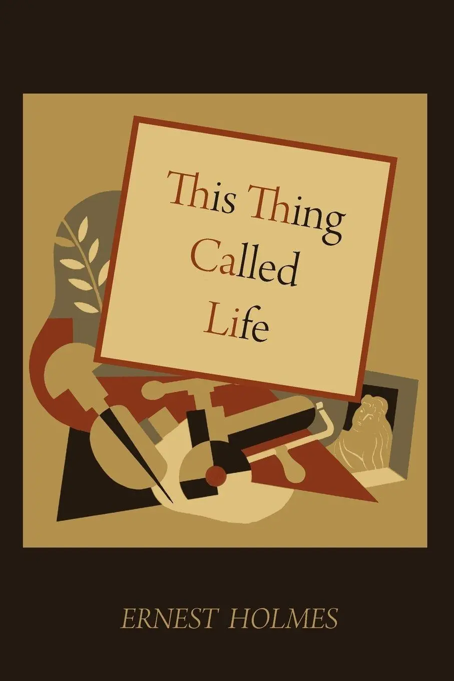 Cover: 9781578989959 | This Thing Called Life | Ernest Holmes | Taschenbuch | Englisch | 2010